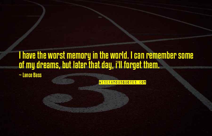 Worst Day Quotes By Lance Bass: I have the worst memory in the world.