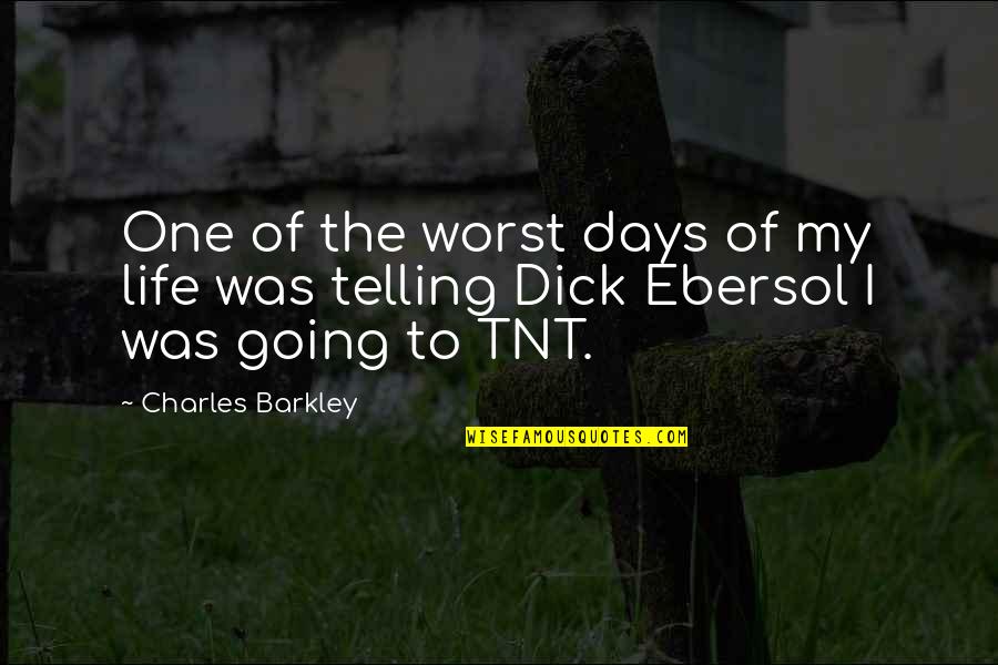 Worst Days Quotes By Charles Barkley: One of the worst days of my life