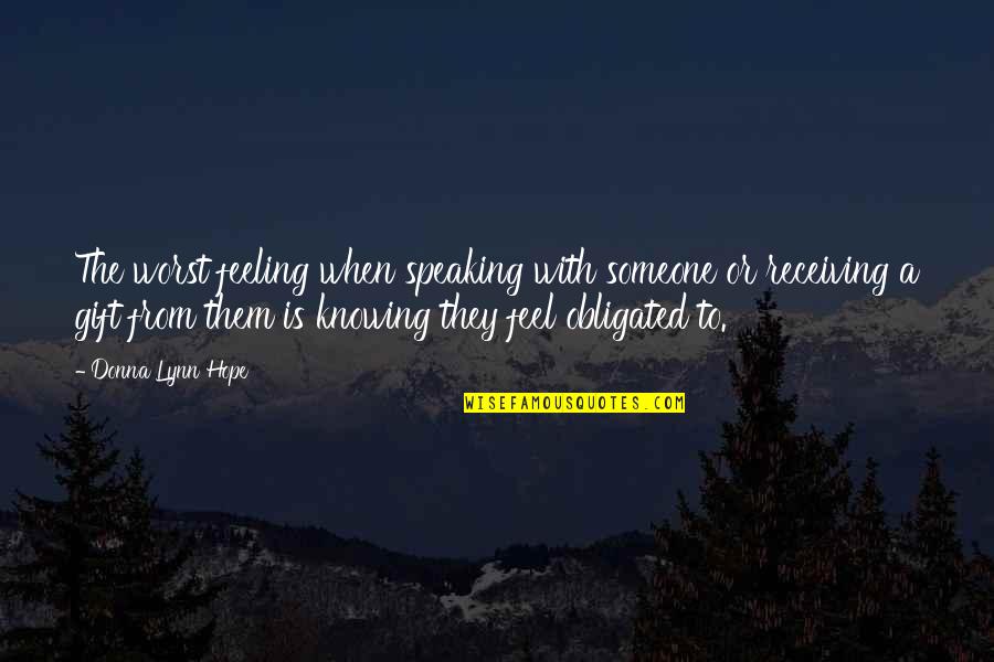 Worst Feelings Quotes By Donna Lynn Hope: The worst feeling when speaking with someone or