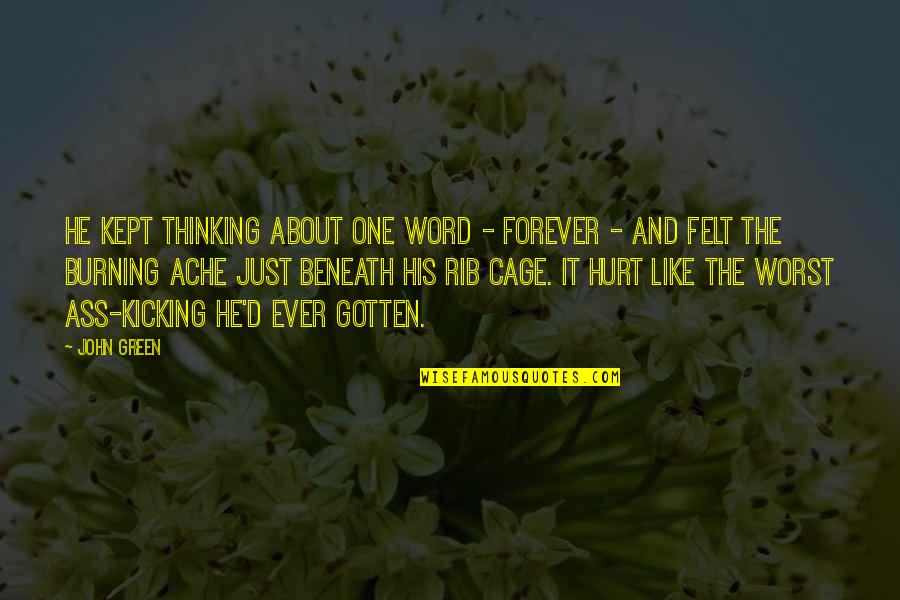 Worst Feelings Quotes By John Green: He kept thinking about one word - forever Worst Feelings Quotes By John Green: He kept thinking about one word - forever