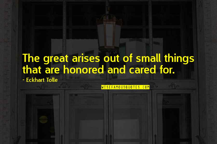 Worst Goop Quotes By Eckhart Tolle: The great arises out of small things that