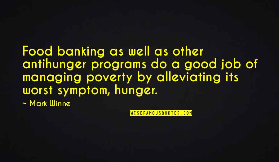 Worst Jobs Quotes By Mark Winne: Food banking as well as other antihunger programs
