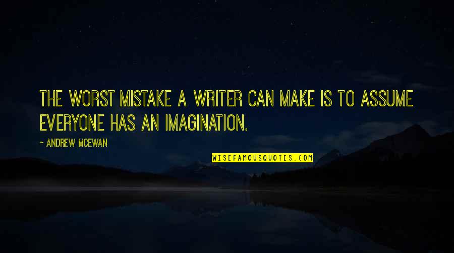 Worst Mistake Ever Quotes By Andrew McEwan: The worst mistake a writer can make is