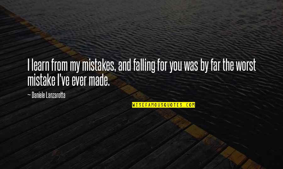 Worst Mistake Ever Quotes By Daniele Lanzarotta: I learn from my mistakes, and falling for
