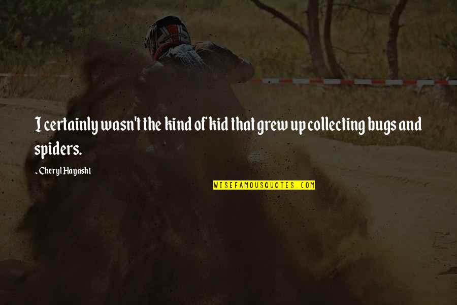 Worst Person Ever Douglas Coupland Quotes By Cheryl Hayashi: I certainly wasn't the kind of kid that