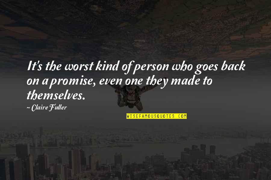 Worst Person Quotes By Claire Fuller: It's the worst kind of person who goes