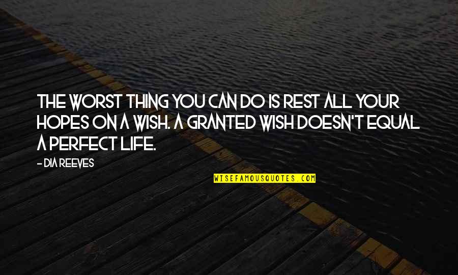 Worst Thing In Life Quotes By Dia Reeves: The worst thing you can do is rest