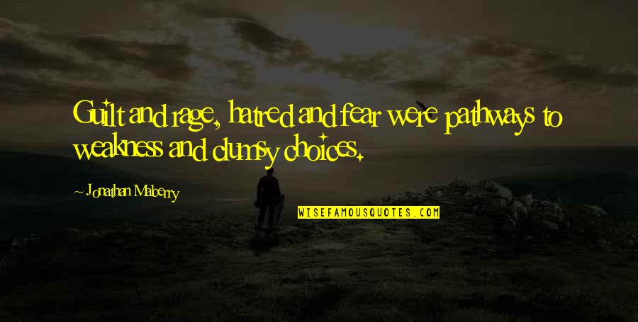 Worsthorne Brewery Quotes By Jonathan Maberry: Guilt and rage, hatred and fear were pathways