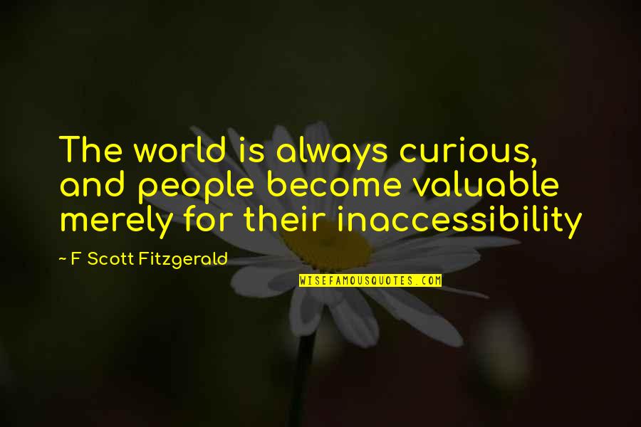 Wortelboer Watch Quotes By F Scott Fitzgerald: The world is always curious, and people become Wortelboer Watch Quotes By F Scott Fitzgerald: The world is always curious, and people become