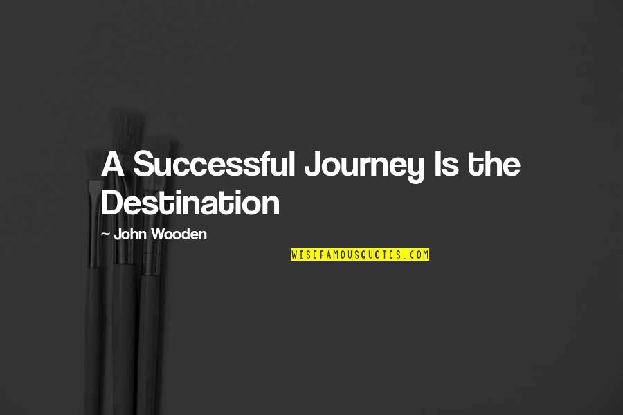 Worter Mit Edu Quotes By John Wooden: A Successful Journey Is the Destination Worter Mit Edu Quotes By John Wooden: A Successful Journey Is the Destination