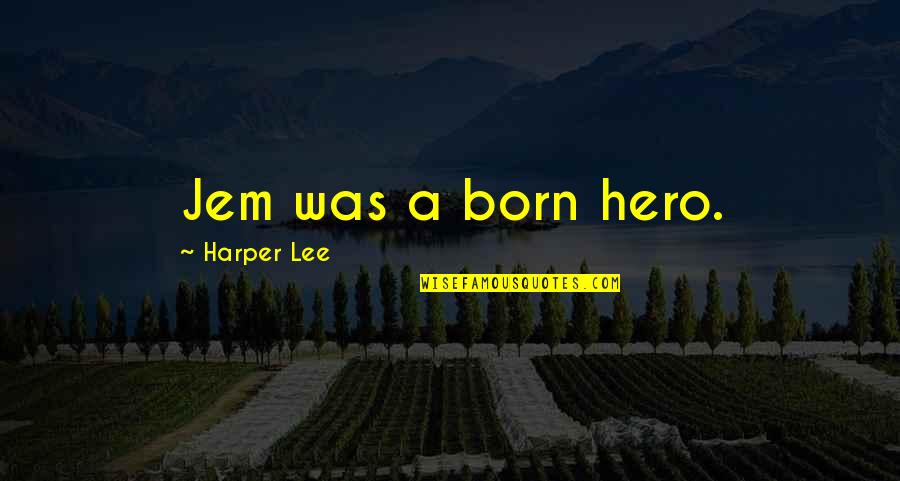 Worth Achieving Quotes By Harper Lee: Jem was a born hero.