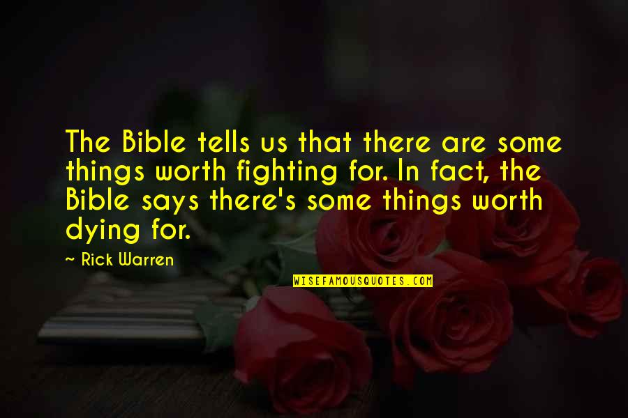 Worth Fighting For Quotes By Rick Warren: The Bible tells us that there are some