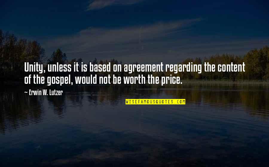 Worth Is Quotes By Erwin W. Lutzer: Unity, unless it is based on agreement regarding