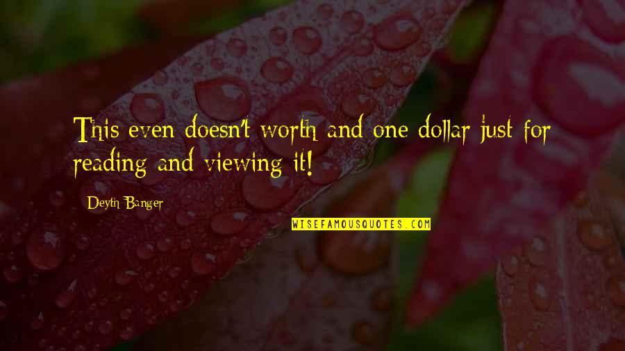 Worth It Quotes By Deyth Banger: This even doesn't worth and one dollar just