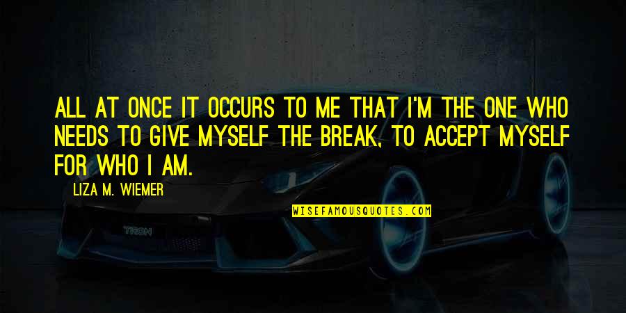 Worth Respect Quotes By Liza M. Wiemer: All at once it occurs to me that Worth Respect Quotes By Liza M. Wiemer: All at once it occurs to me that