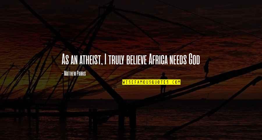 Worth Softball Bats Quotes By Matthew Parris: As an atheist, I truly believe Africa needs Worth Softball Bats Quotes By Matthew Parris: As an atheist, I truly believe Africa needs