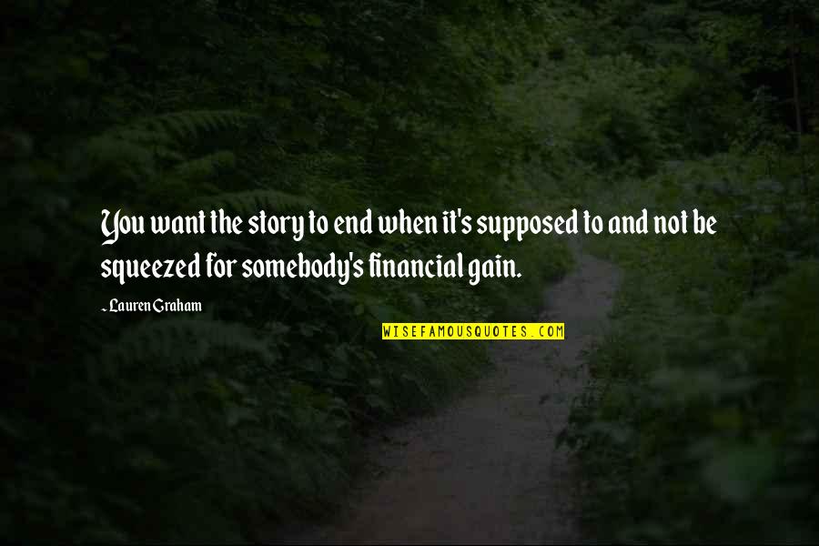 Worth To Wait Love Quotes By Lauren Graham: You want the story to end when it's