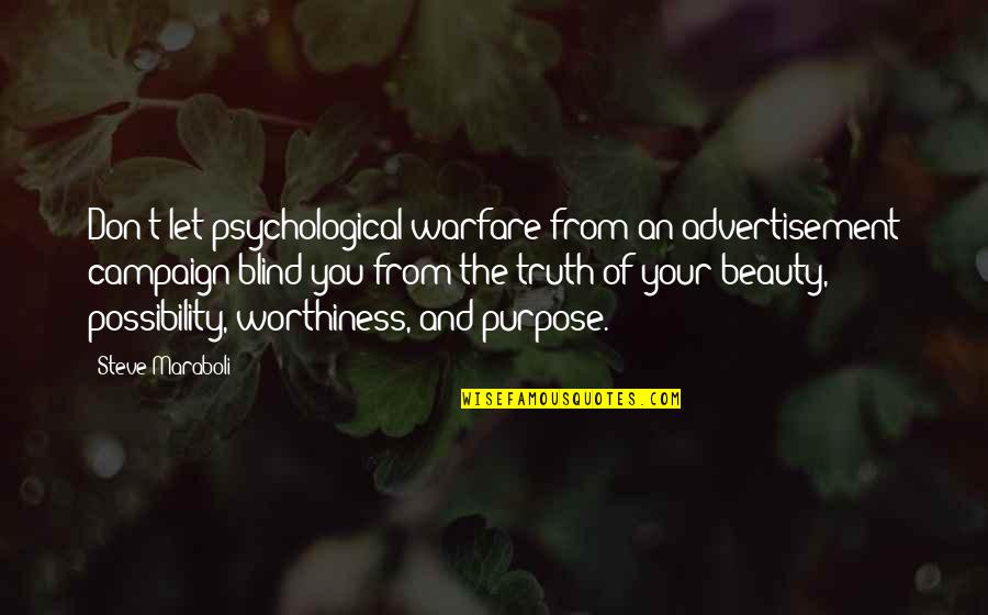 Worthiness Quotes By Steve Maraboli: Don't let psychological warfare from an advertisement campaign