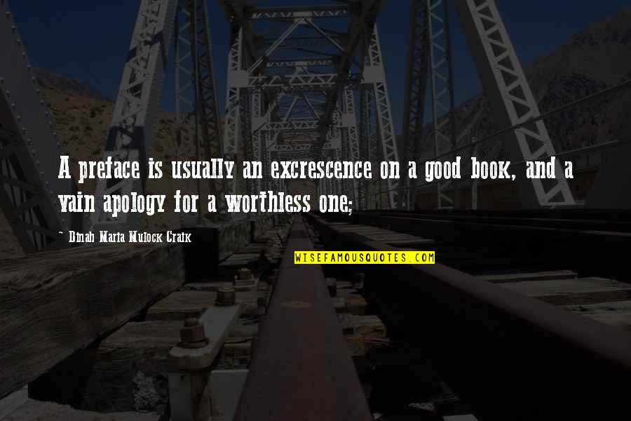 Worthless Apology Quotes By Dinah Maria Mulock Craik: A preface is usually an excrescence on a