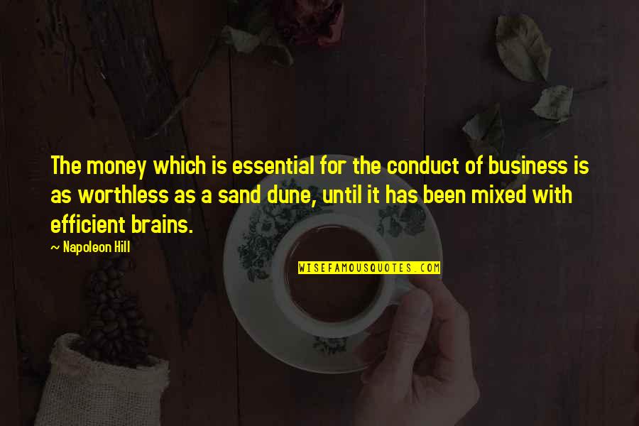 Worthless As Quotes By Napoleon Hill: The money which is essential for the conduct