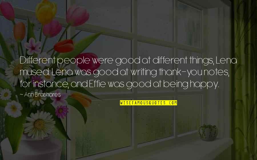 Worthschools Quotes By Ann Brashares: Different people were good at different things, Lena Worthschools Quotes By Ann Brashares: Different people were good at different things, Lena