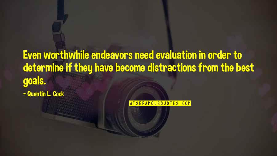 Worthwhile Endeavors Quotes By Quentin L. Cook: Even worthwhile endeavors need evaluation in order to