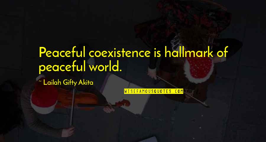 Worthwhile Relationship Quotes By Lailah Gifty Akita: Peaceful coexistence is hallmark of peaceful world.