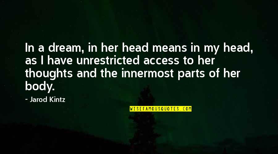 Worthy Of Forgiveness Quotes By Jarod Kintz: In a dream, in her head means in Worthy Of Forgiveness Quotes By Jarod Kintz: In a dream, in her head means in