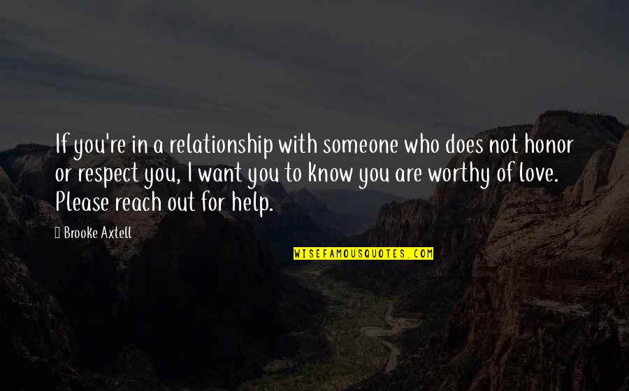 Worthy Of Love Quotes By Brooke Axtell: If you're in a relationship with someone who