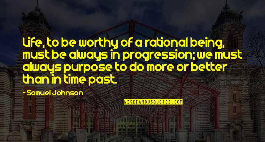 Worthy Of Your Time Quotes By Samuel Johnson: Life, to be worthy of a rational being, Worthy Of Your Time Quotes By Samuel Johnson: Life, to be worthy of a rational being,