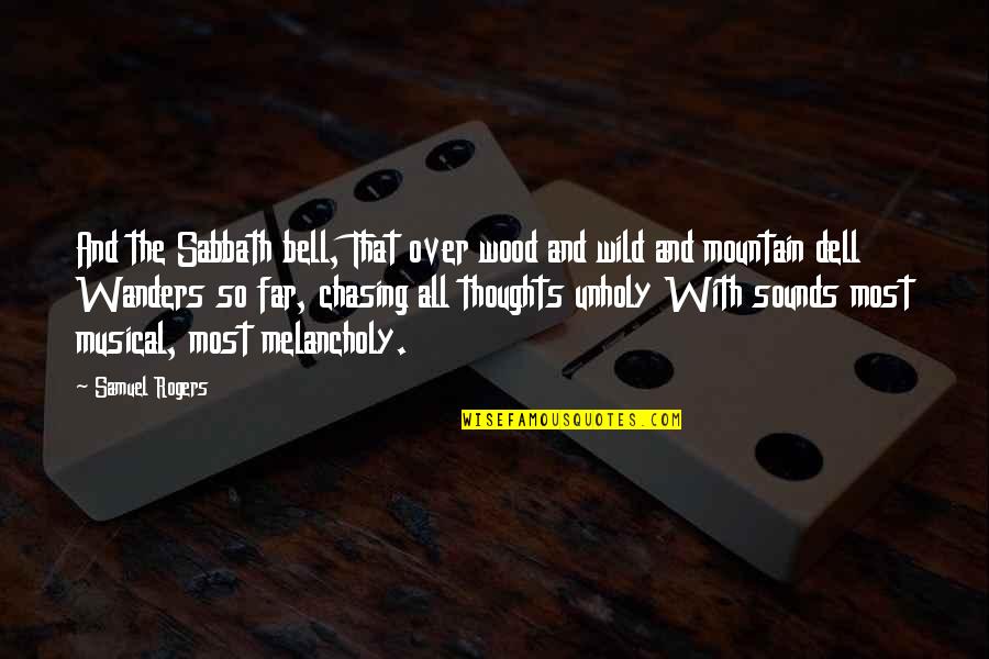 Wory Quotes By Samuel Rogers: And the Sabbath bell, That over wood and