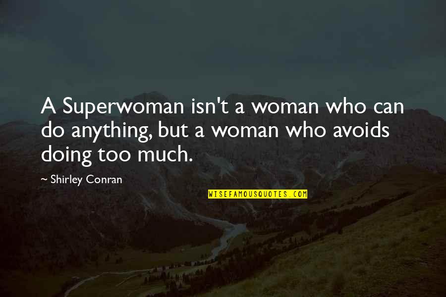 Wotcher Urban Quotes By Shirley Conran: A Superwoman isn't a woman who can do