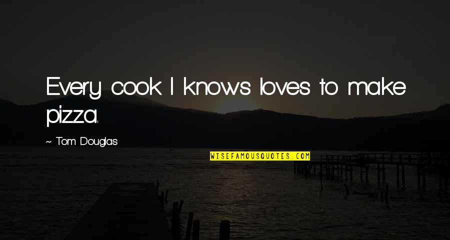 Wotherspoon Quotes By Tom Douglas: Every cook I knows loves to make pizza.