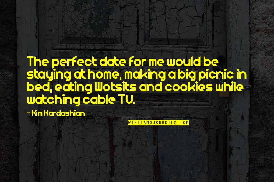 Wotsits Quotes By Kim Kardashian: The perfect date for me would be staying