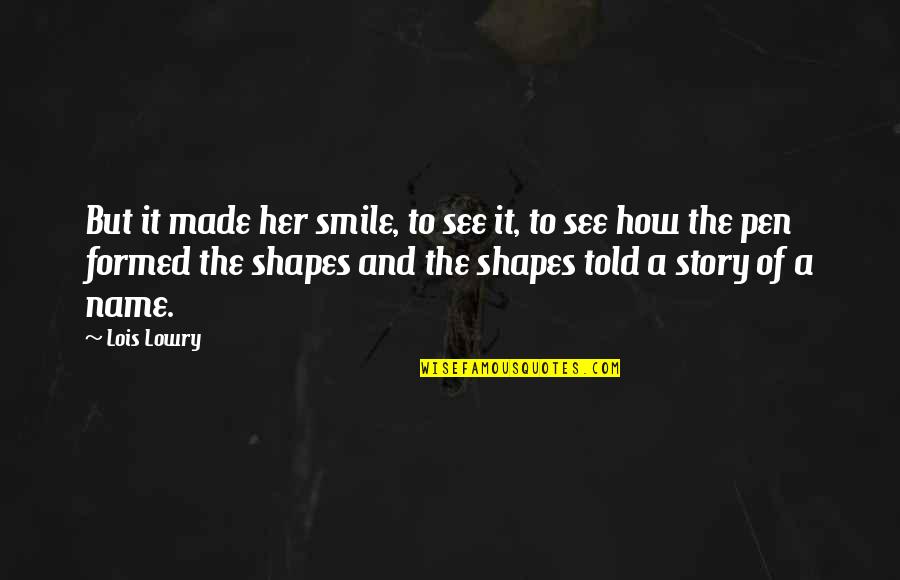 Woudiou Quotes By Lois Lowry: But it made her smile, to see it, Woudiou Quotes By Lois Lowry: But it made her smile, to see it,