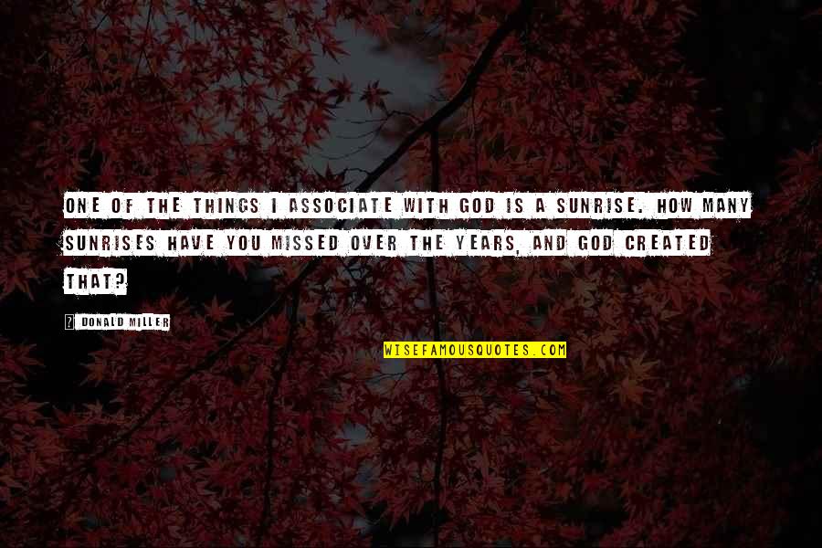 Wouild Quotes By Donald Miller: One of the things I associate with God Wouild Quotes By Donald Miller: One of the things I associate with God