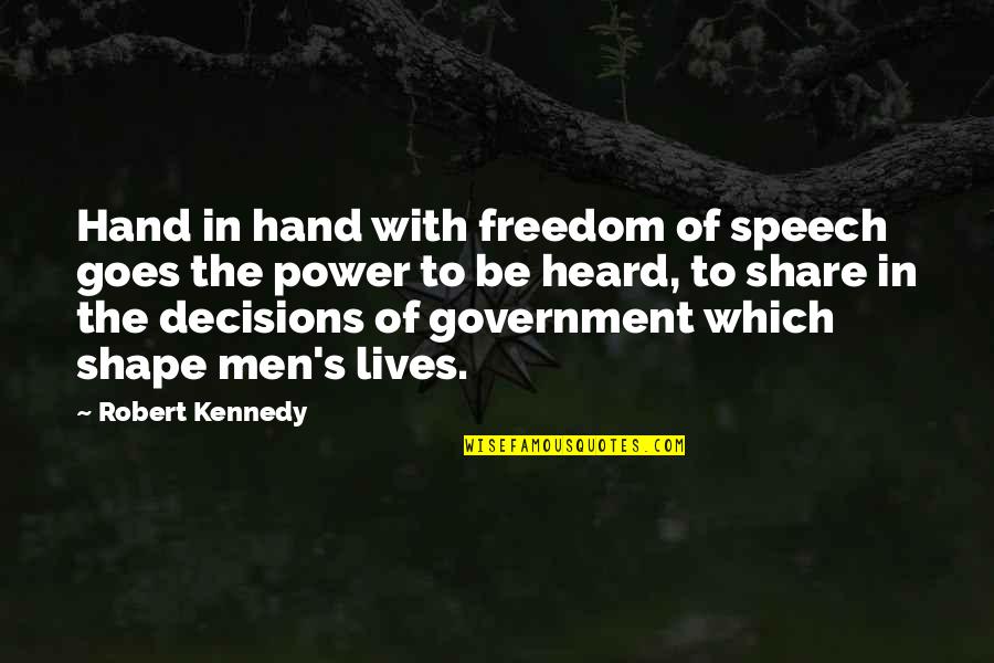 Wouild Quotes By Robert Kennedy: Hand in hand with freedom of speech goes Wouild Quotes By Robert Kennedy: Hand in hand with freedom of speech goes