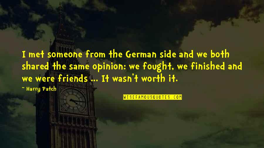 Woul Quotes By Harry Patch: I met someone from the German side and