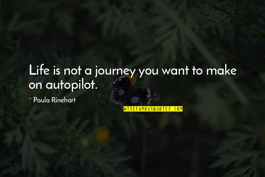 Would Be Bride Quotes By Paula Rinehart: Life is not a journey you want to