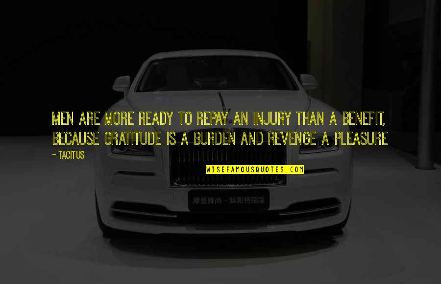 Would Be Bride Quotes By Tacitus: Men are more ready to repay an injury