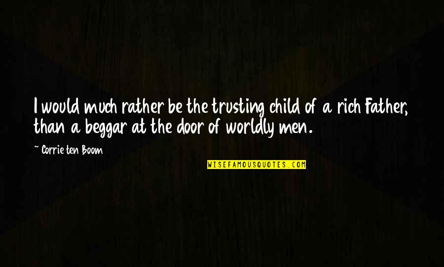 Would Be Father Quotes By Corrie Ten Boom: I would much rather be the trusting child