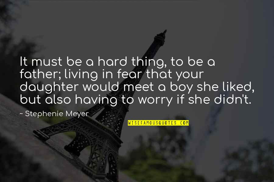 Would Be Father Quotes By Stephenie Meyer: It must be a hard thing, to be Would Be Father Quotes By Stephenie Meyer: It must be a hard thing, to be