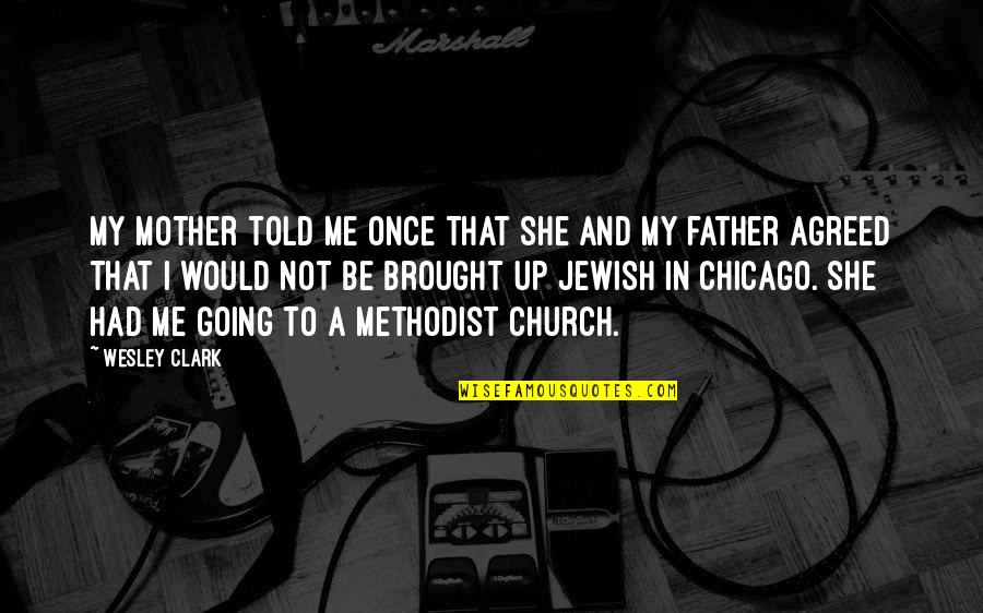 Would Be Mother Quotes By Wesley Clark: My mother told me once that she and Would Be Mother Quotes By Wesley Clark: My mother told me once that she and
