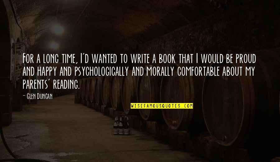 Would Be Parents Quotes By Glen Duncan: For a long time, I'd wanted to write Would Be Parents Quotes By Glen Duncan: For a long time, I'd wanted to write