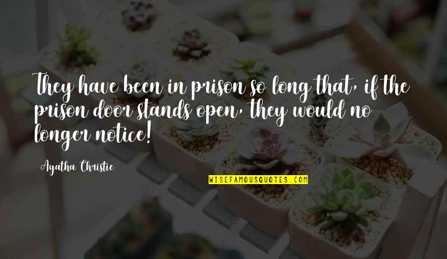Would You Notice Quotes By Agatha Christie: They have been in prison so long that, Would You Notice Quotes By Agatha Christie: They have been in prison so long that,