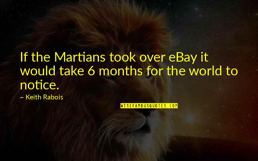 Would You Notice Quotes By Keith Rabois: If the Martians took over eBay it would