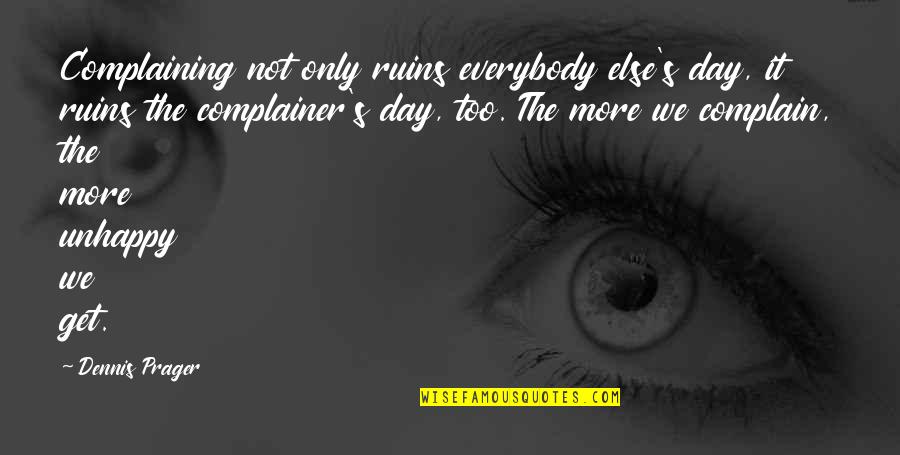 Wouldnt It Be Nice Lyrics Quotes By Dennis Prager: Complaining not only ruins everybody else's day, it