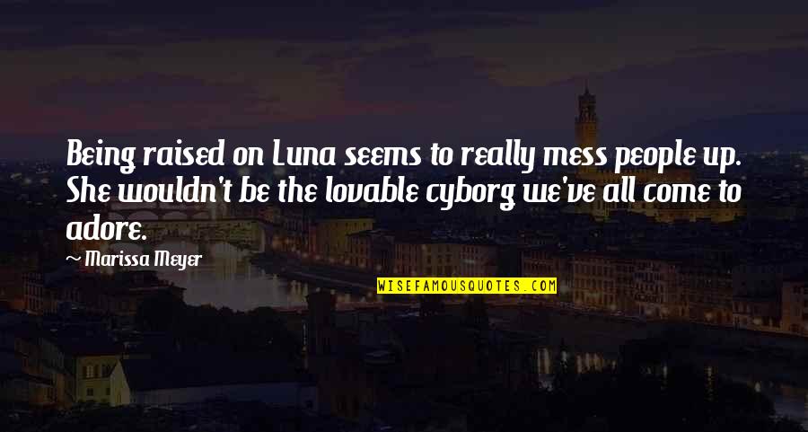 Wouldn've Quotes By Marissa Meyer: Being raised on Luna seems to really mess Wouldn've Quotes By Marissa Meyer: Being raised on Luna seems to really mess