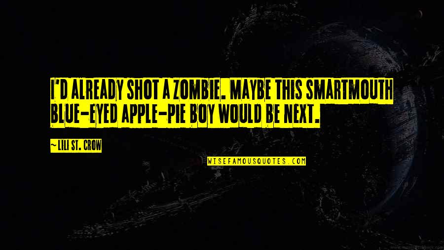 Would'st Quotes By Lili St. Crow: I'd already shot a zombie. Maybe this smartmouth