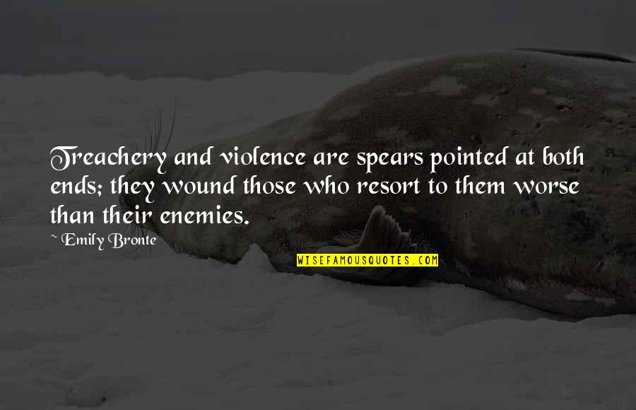 Wound Quotes By Emily Bronte: Treachery and violence are spears pointed at both Wound Quotes By Emily Bronte: Treachery and violence are spears pointed at both